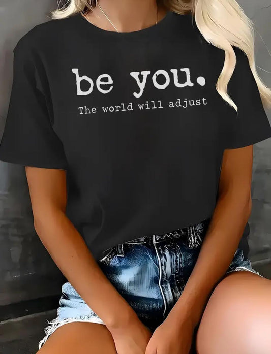 Women’s T-shirt - “Be You The World Will Adjust”