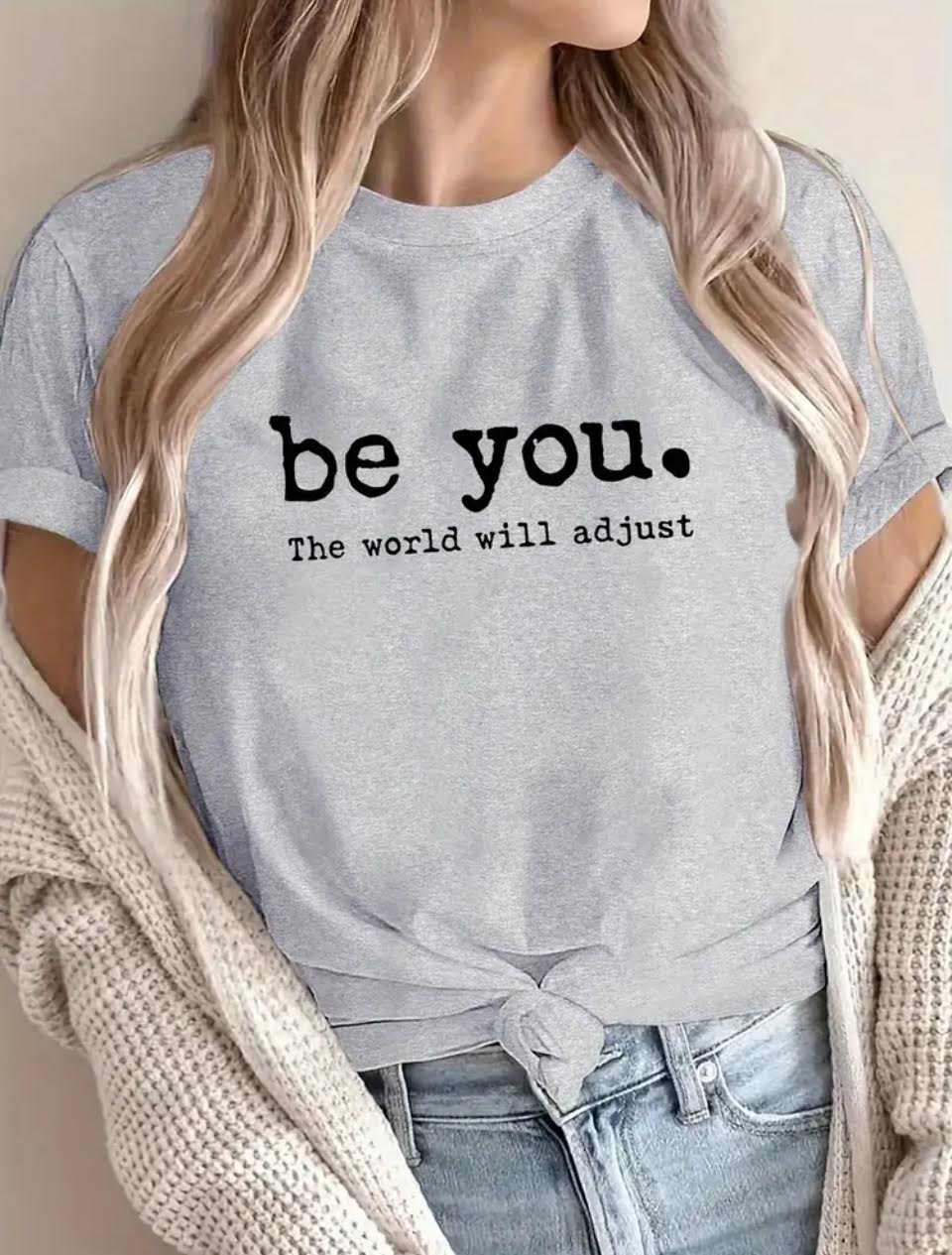 Women’s T-shirt - “Be You. The World Will Adjust.”